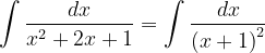 \dpi{120} \int \frac{dx}{x^{2}+2x+1}=\int \frac{dx}{\left ( x+1 \right )^{2}}